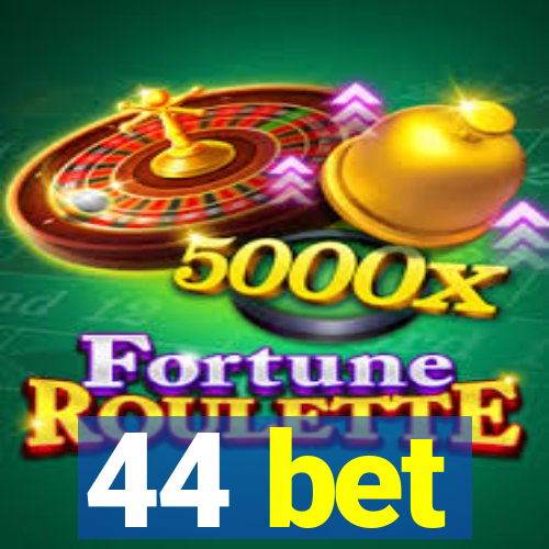 44 bet